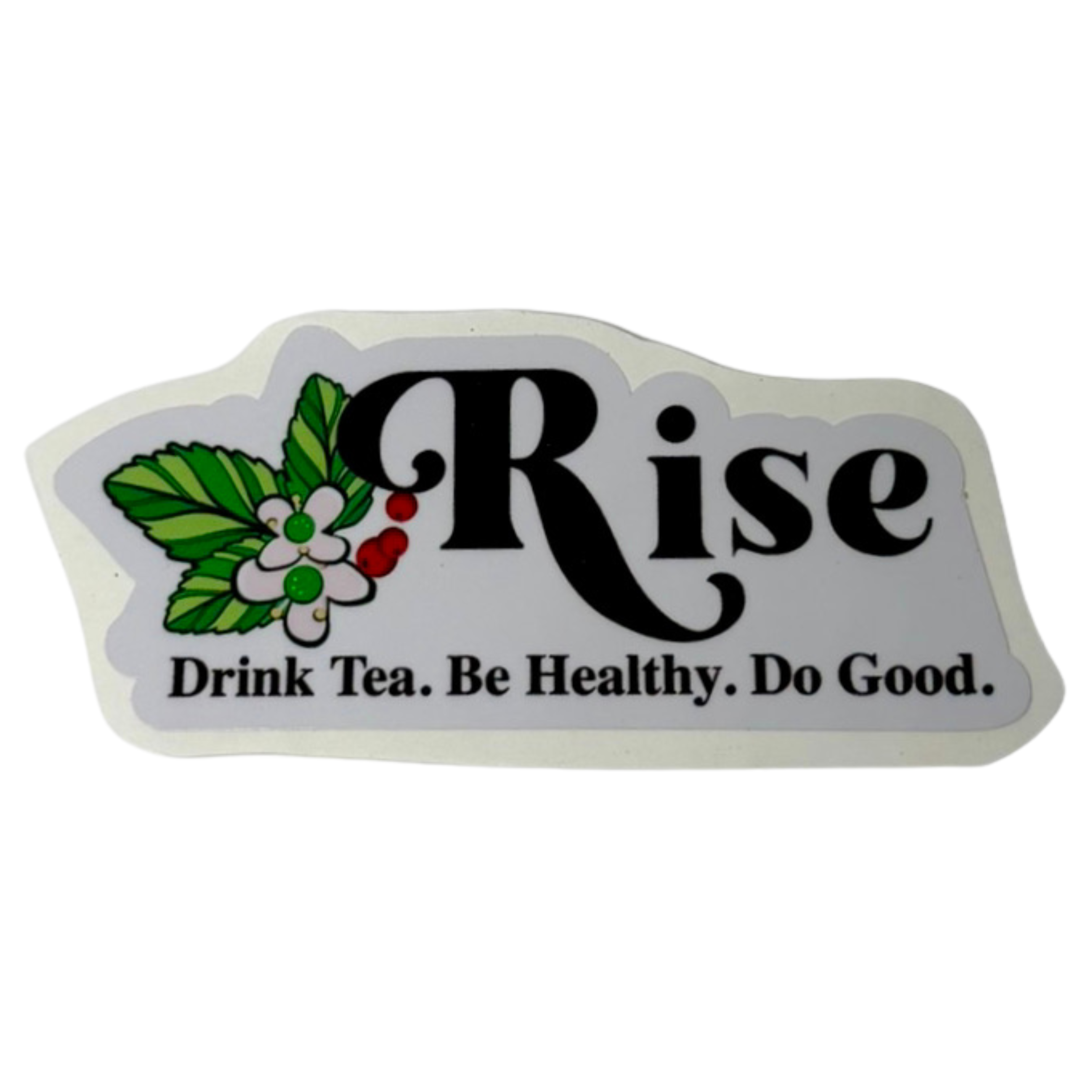 Vinyl Sticker: Rise. Drink tea. Be healthy. Do good.